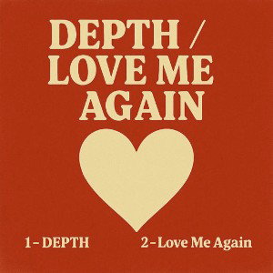 Depth/Love Me Again