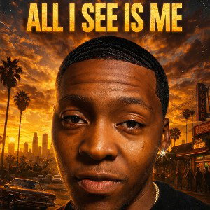 "ALL I SEE IS ME"