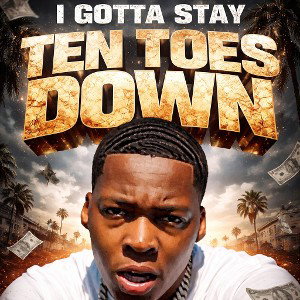 "I Gotta Stay Ten Toes Down"