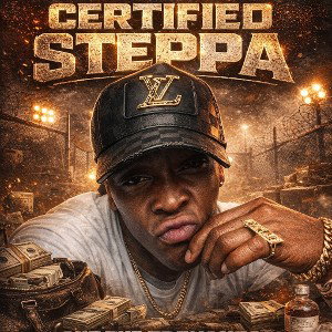 "CERTIFIED STEPPA OUT THE TRENCHES"
