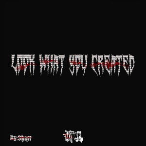 Look what you created 