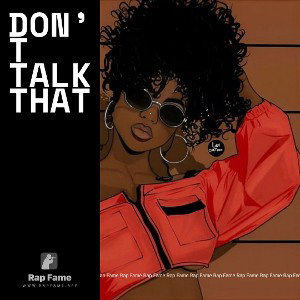 Don’t talk that 