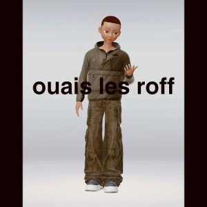 ouais les roff 