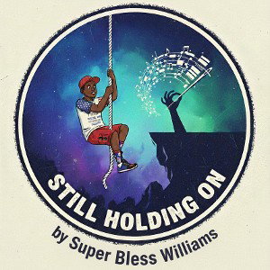 Hold it on By super Bless Williams 