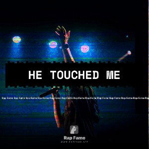 He Touched Me