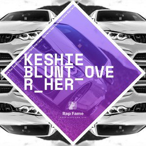 keshie_ Blunt_Over_Her