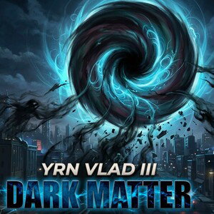 YRN VLAD III Feat. Alakha009 ~ Dark Matter