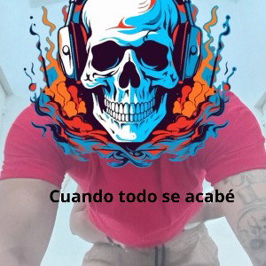 cuando todo se acabé 