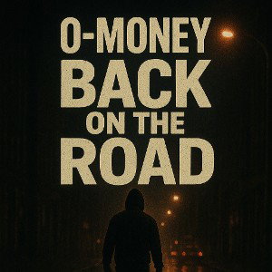 O-Money- Back On The Road 