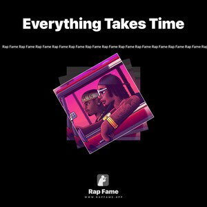 Everything Takes Time