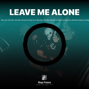 LEAVE ME ALONE 