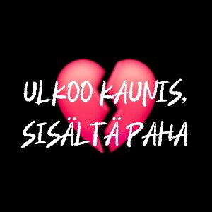 Ulkoo kaunis_ sisältä paha