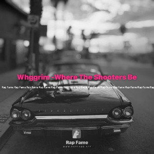 Whggrim -Where The Shooters Be