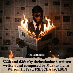 S33k and d3StrOy thelastkodac ©️ written and composed by Markus Lynn Wilson Jr. feat. F3L3CIA jaCkSON