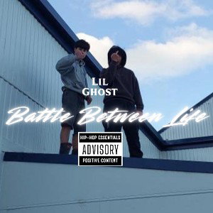 Battle Between Life ft LilGhost - full song