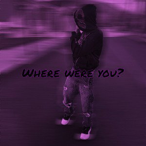 Where were you?