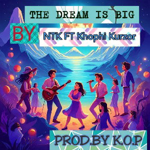 N.T.K_ft_Kophi-Kurzor_The Dream Is Big__Prod & Mixed By KOP_