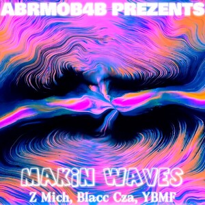 Makin Waves ft. Blacc Cza & YBMF
