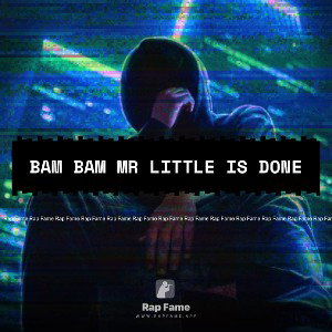 Bam Bam Mr Little is done