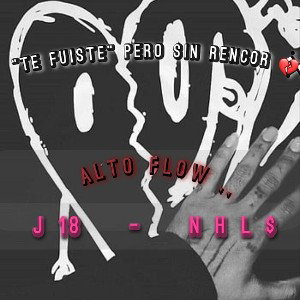 "Te fuiste"Pero sin rencor 💔- nHL$ - J 18