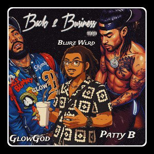Back 2 Buisness- {0C} GL0WG0D x Blurz x Patty B