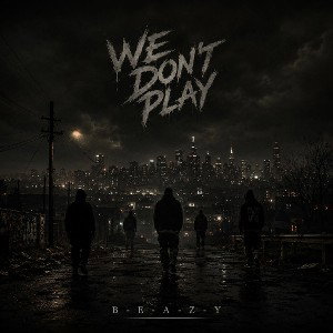 B Eazy We dont play
