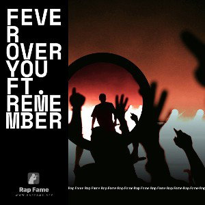 fever over you ft. remember