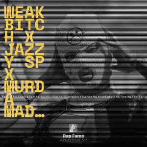 WEAK BITCH X JAZZY SP X MURDA MADNESS