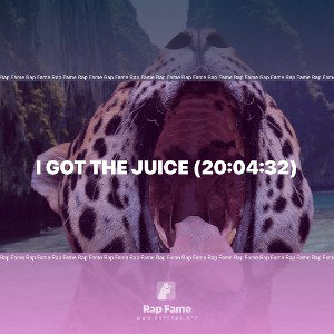 I got the Juice (20:04:32)