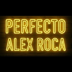 PERFECTO X ALEX ROCA