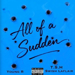 All of a Sudden- Young R   (T.S.H) Swish Laflair 