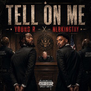 Tell on me - Young R ft. NLBKingTay