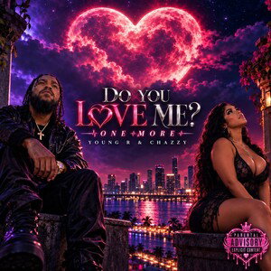Do You Love Me - Young R  Chazzy