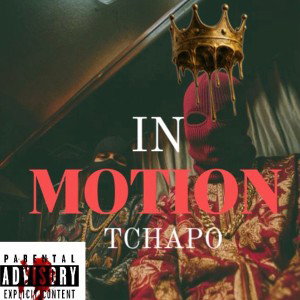 IN MOTION ~ TCHAPO