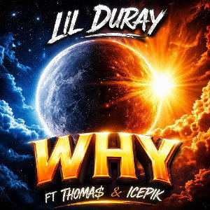 LIL X DURAY FT THOMA$ & ICEPIK--WHY