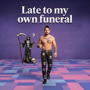 Late to my own funeral