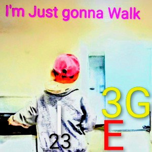 I'm Just Gonna Walk!