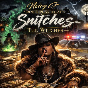 Snitch the Witch - Neicy G Don't Play That