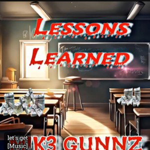 LESSONS LEARNED @MIK3GUNNZ727@HalfpintFilmzz