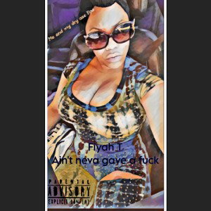 Ain't neva gave a Fuck