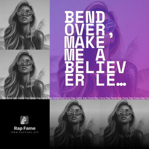 bend over, make me a believer let me see you popped that ass!!!
