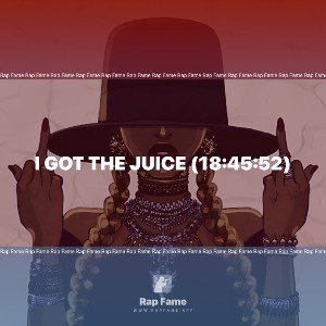 I got the Juice (18:45:52)