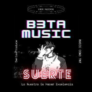 B3TA MUSIC -_- Suerte (OficialSongs)