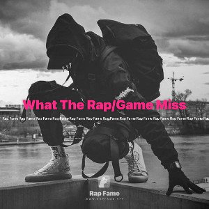 What The Rap/Game Miss
