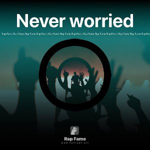 Never worried