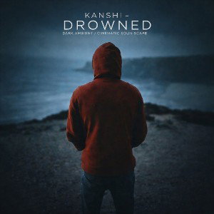 KANSHI - DROWNED (Dark ambient) 