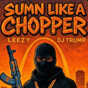 LEEZY &DJTRUMPP Sumthin Like A Choppah