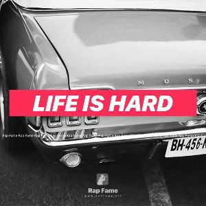 Life is hard