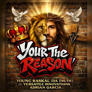Your The Reason Ft. Versatile Innovations & Adrian Garcia