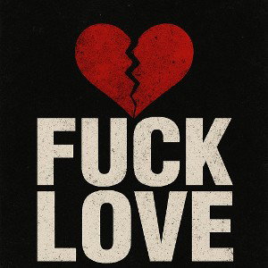Fuck love